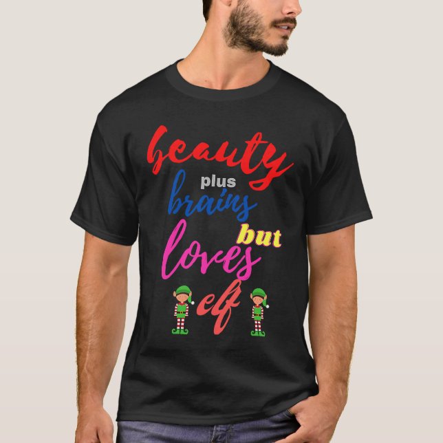 Camiseta Beauty plus brains but loves elf (Anverso)
