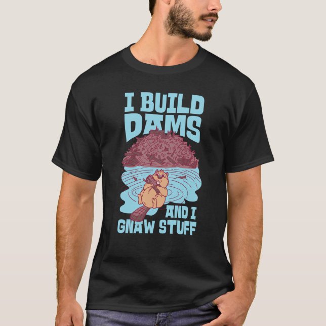 Camiseta Beaver I Build Dams And I Gnaw Stuff  1 (Anverso)