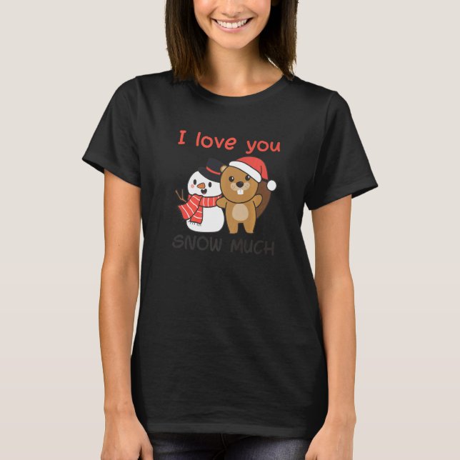 Camiseta Beaver I Love You Snow Many Snowman Pun (Anverso)