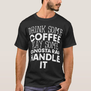 Camiseta Beba Algo De Café Ponerse Un Rap De Gangster Funny