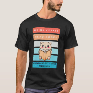 Camiseta Beba Café Lea Libros Desmantelar Sistemas De Opres