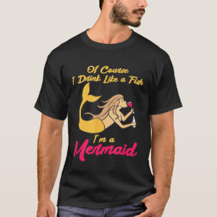 Camiseta Beba Como Un Pescado Soy Una Sirena De Vino Liquor