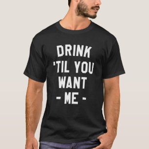 Camiseta Beba Hasta Que Quieras Que Beba Alcohol Sarca