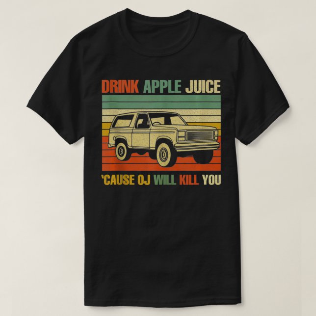 Camiseta Beba jugo de manzana porque el sol te matará a ti (Diseño del anverso)