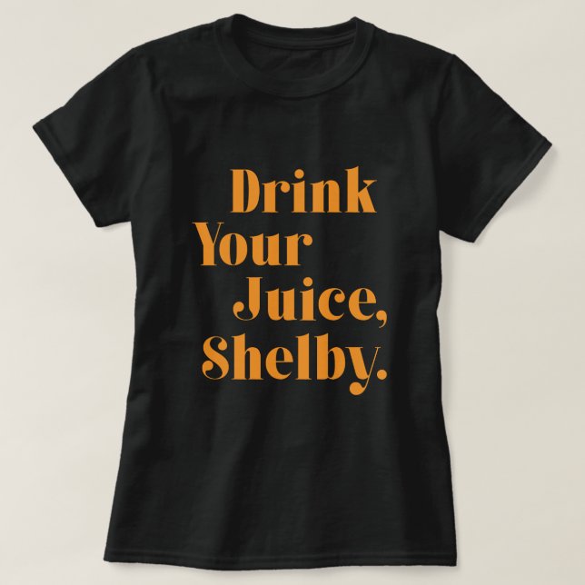 Camiseta Beba tu jugo Shelby (Diseño del anverso)