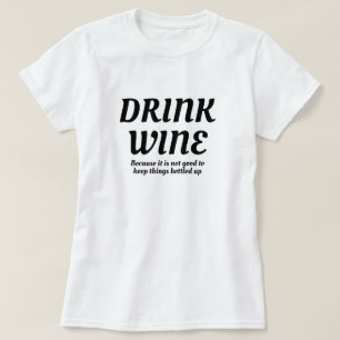 Camiseta Beba vino bueno para mantener las cosas embotellad