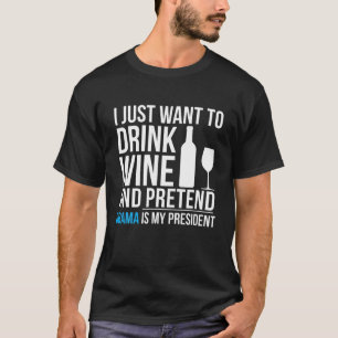 Camiseta Beba vino y finge que Barack Obama es el president