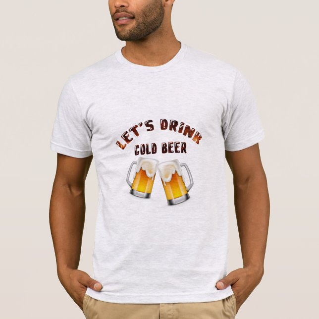 Camiseta bebamos cerveza de oro T-Shirt (Anverso)