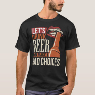 Camiseta Bebamos cerveza y tomemos malas decisiones