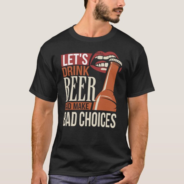 Camiseta Bebamos cerveza y tomemos malas decisiones (Anverso)
