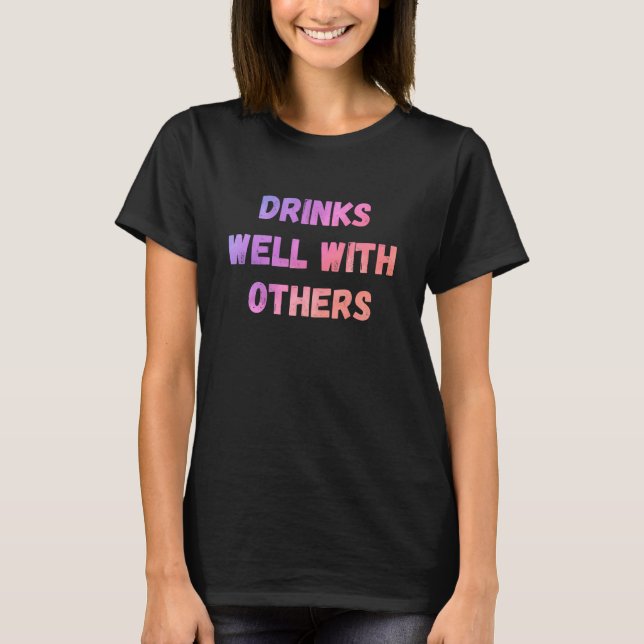 Camiseta Bebe bien con otros sarcásticos dichos (Anverso)