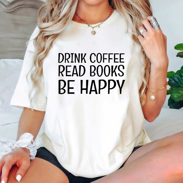 Camiseta Bebe Café Leer Libros Ser Feliz/Feliz Lector de Li (Drink Coffee Read Books Be Happy /funny Book Lover T-Shirt)