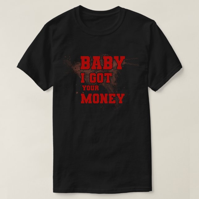 Camiseta Bebé, tengo tu dinero (Diseño del anverso)