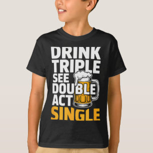 Camiseta Bebe Triple Ve Doble Actúa Solo - Divertido Beber