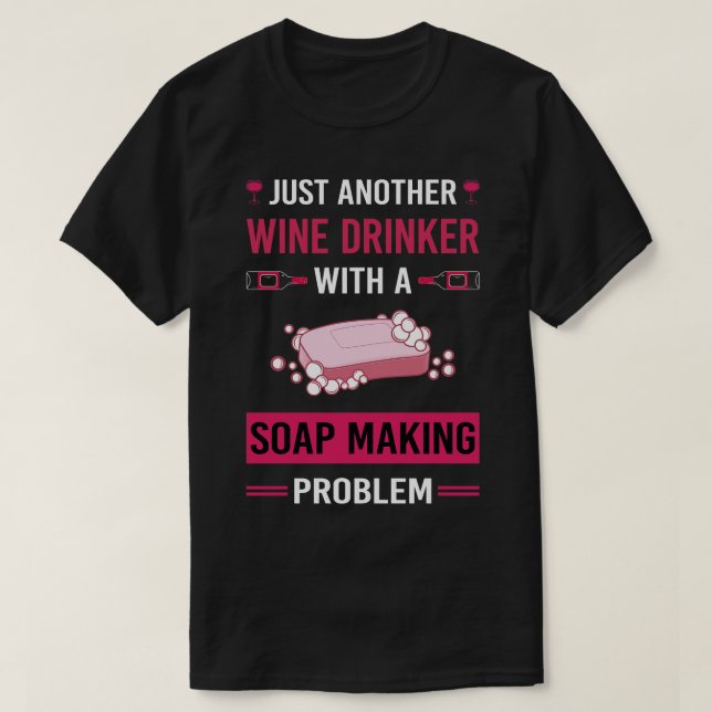 Camiseta Bebedor de vino Jabón creador de jabón (Diseño del anverso)