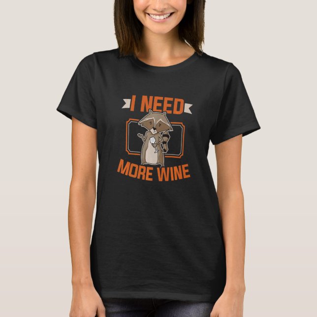 Camiseta Bebedor de vino Necesito Más Vidrio De Raccoon W (Anverso)