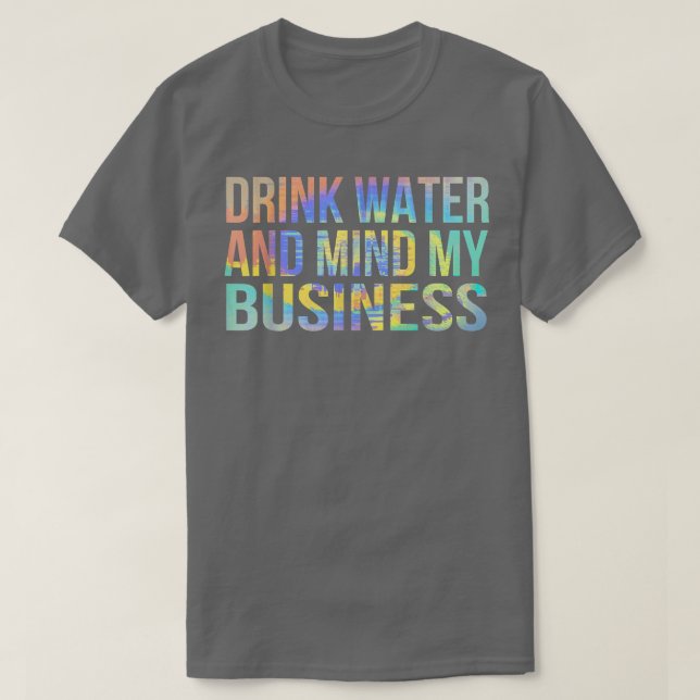 Camiseta Beber agua y pensar en mi negocio Sarcástico graci (Diseño del anverso)