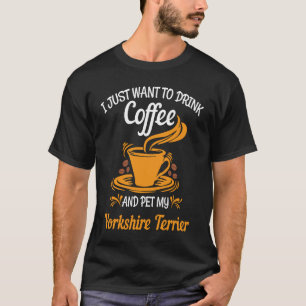 Camiseta Beber café acariciar a mi Yorkshire Terrier divers