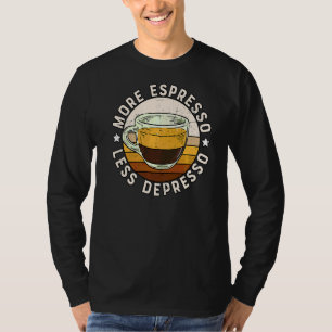 Camiseta Beber café Barista Un Espresso Más Menos Depresivo