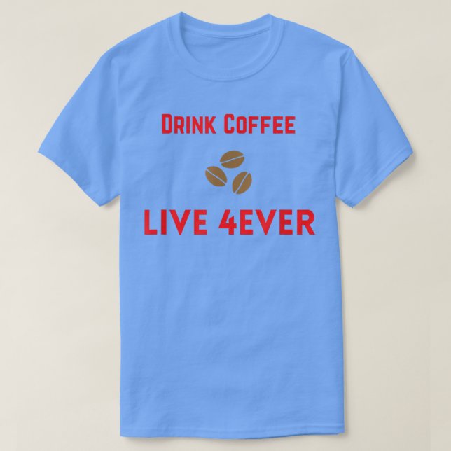 Camiseta Beber café en vivo 4Ever (Diseño del anverso)