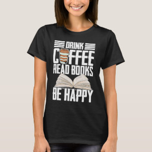 Camiseta Beber Café Leer Libros Ser Feliz Leer Barista