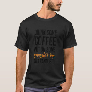 Camiseta Beber Café Ponerse Rap de Gangster y Mango I