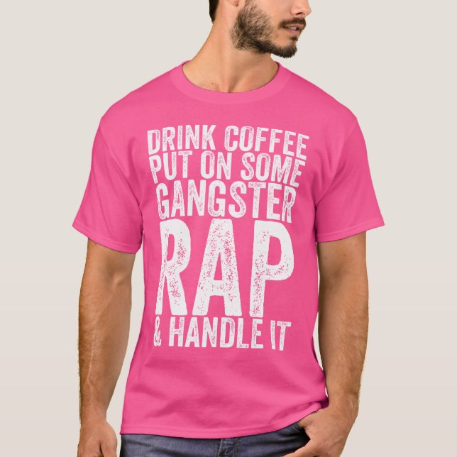 Camiseta Beber Café Ponerse Un Rap De Gangster (Anverso)
