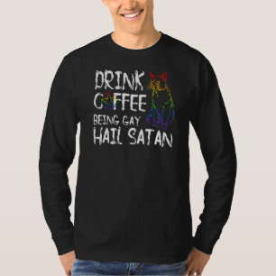 Camiseta Beber café siendo Gay Hail Satan Lgbt