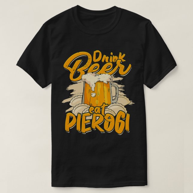 Camiseta Beber cerveza comer pierogi Pastelería al horno po (Diseño del anverso)