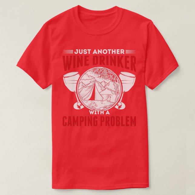 Camiseta Beber De Vino Alcohólico Con Un Problema De Campin (Diseño del anverso)