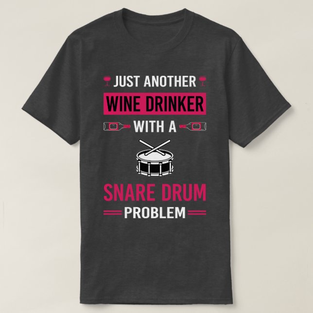 Camiseta Beber de vino Tambores de tambor Snare (Diseño del anverso)