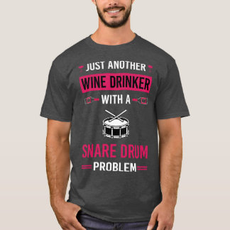 Camiseta Beber de vino Tambores de tambor Snare