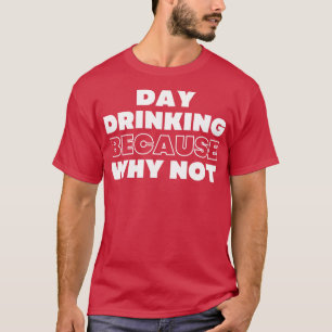 Camiseta Beber el día porque no es gracioso NSFW Alcohol Dr
