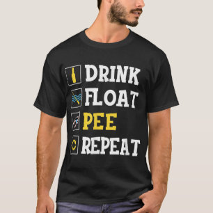 Camiseta Beber Float Pee Repetir Funny Tubo de viaje flotan