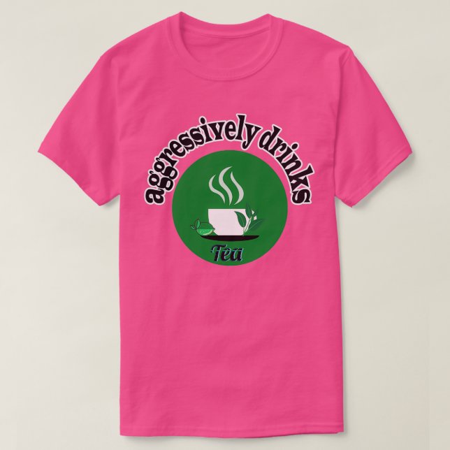 Camiseta beber té de forma agresiva 6 (Diseño del anverso)