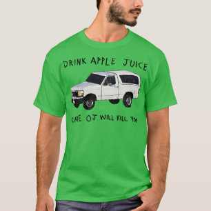 Camiseta Beber una causa de jugo de Apple te matará