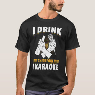 Camiseta Bebí, Por Lo Tanto, Yo Bebí A La Cantante Karaoke