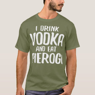 Camiseta Bebí Vodka Y Comí Pierogi