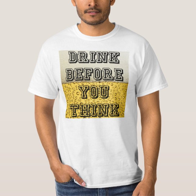Camiseta Bebida antes de que usted piense (Anverso)