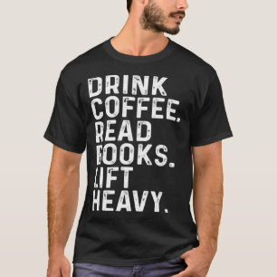 Camiseta Bebida Café Leer libros Levantar la ropa pesada Vi
