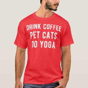 Camiseta Bebida Café Mascota Gatos Hacer Yoga I