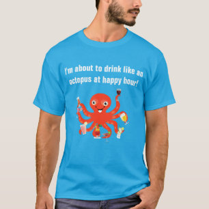 Camiseta Bebida como un pulpo en la hora feliz divertida