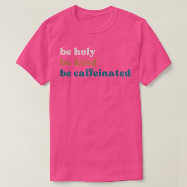 Camiseta Bebida De Café Sé Como Santo Ser Cafeinado (Diseño del anverso)