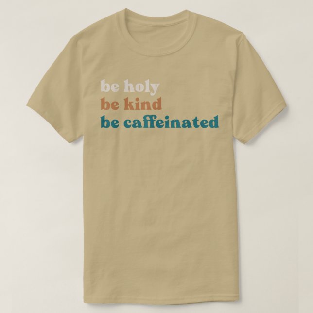 Camiseta Bebida De Café Sé Como Santo Ser Cafeinado (Diseño del anverso)