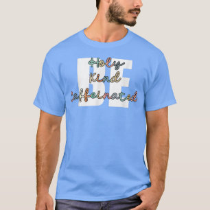 Camiseta Bebida De Café Sé Como Santo Ser Cafeinado