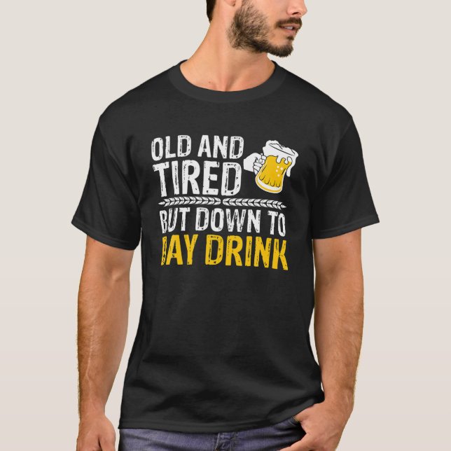 Camiseta Bebida De Cerveza Alcohólica Vieja Y Cansada (Anverso)