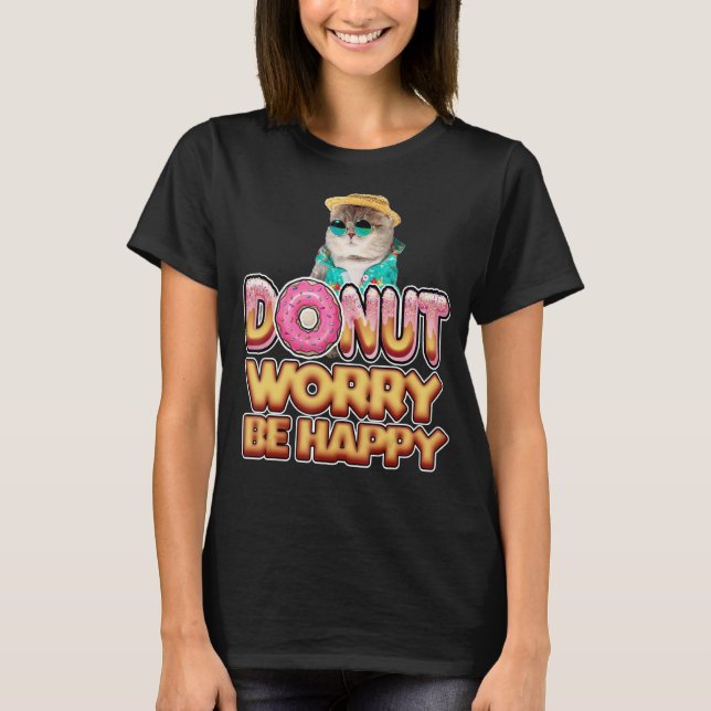 Camiseta Bebida de comida Graciosa No te preocupes sé feliz (Anverso)