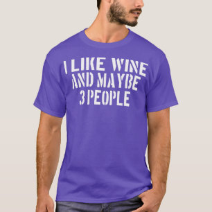 Camiseta Bebida de vino Me gusta el vino y tal vez 3 person