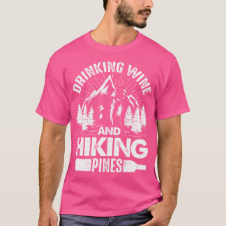 Camiseta Bebida De Vino Y Pines De Senderismo Divertido Cam