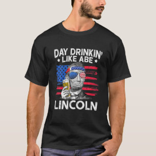 Camiseta Bebida Día Como Abe Lincoln 4 De Julio